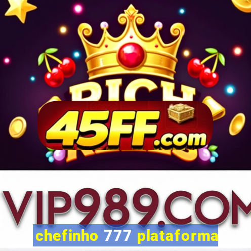 chefinho 777 plataforma